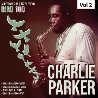 Milestones of a Legend Bird 100 Charlie Parker, Vol. 2 专辑 Miles Davis All Stars