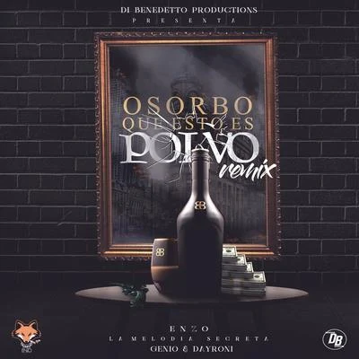 Osorbo Que Esto Es Polvo Remix 专辑 Dj Descontrol/Enzo La Melodia Secreta