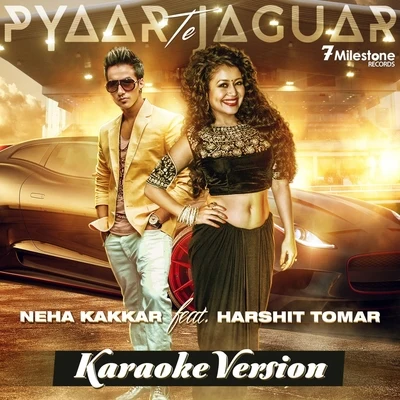 Pyaar Te Jaguar (Karaoke Version) 专辑 Nakkash Aziz/Neha Kakkar/Shalmali Kholgade/Miss Pooja/Benny Dayal