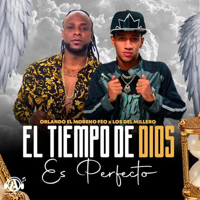 El Tiempo De Dios Es Perfecto 專輯 Orlando El Moreno Feo/Ceky Viciny/Los Del Millero