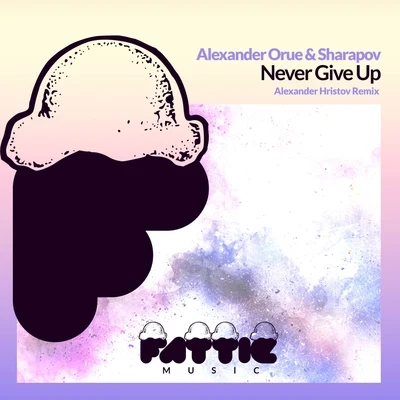 Never Give Up (Alexander Hristov Remix) 專輯 Alexander Orue/Henry D