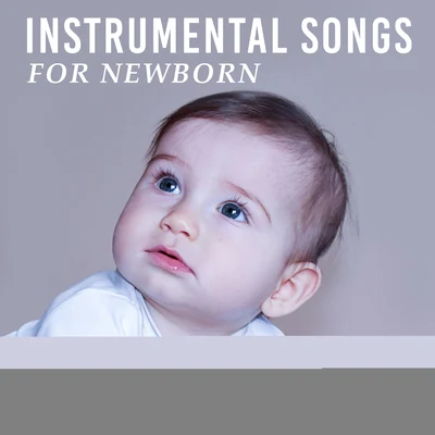 Instrumental Songs for Newborn – Classical Music for Baby, Quiet Sounds, Relaxing Melodies for Listening, Tchaikovsky, Chopin 专辑 Baby Music/Songs For Children/Kids Music/The Hit Crew Kids