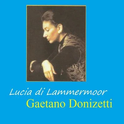 Lucia di Lammermoor - Gaetano Donizetti 专辑 Francesco Merli/Miguel Fleta/Gaetano Donizetti