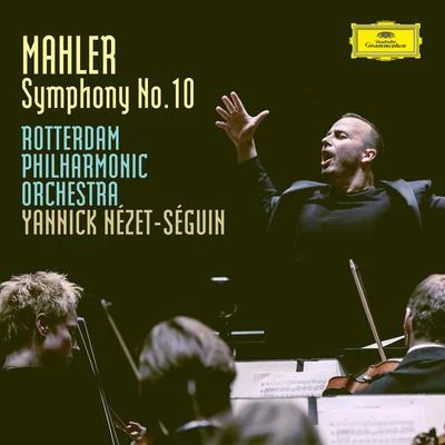 Mahler: Symphony No.10 In F Sharp (Unfinished) - Ed. Deryck Cooke 专辑 Jean-Paul Fouchécourt/Rachel Yakar/Jocelyne Taillon/Rotterdam Philharmonic Orchestra/Paul Vavasseur