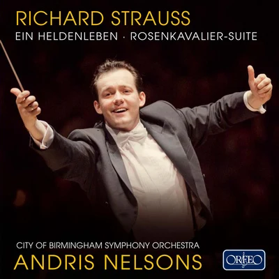 STRAUSS, R.: Heldenleben (Ein)Der Rosenkavalier Suite (City of Birmingham Symphony, A. Nelsons) 专辑 Andris Nelsons