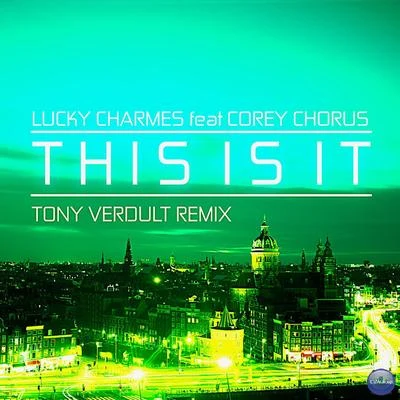 This Is It (feat. Corey Chorus) [Tony Verdult Remix] 專輯 Charmes/Tony Verdult