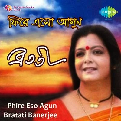 Bratati Banerjee Phire Eso Agun 专辑 Indrani Sen