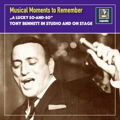 Emmy BettendorfStudio orchestraFrieder WeissmannLauritz Melchior Musical Moments to remember: "A lucky So-And-So" - Tony Bennett in Studio & on Stage