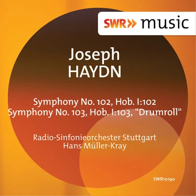 HAYDN, J.: Symphonies Nos. 102 and 103, "Drumroll" (Stuttgart Radio Symphony, Müller-Kray) 专辑 Hans Müller-Kray