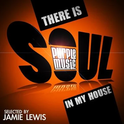 There Is Soul in My House 專輯 Jamie Lewis/Moloko/Ame/Klement Bonelli/Chris Lake