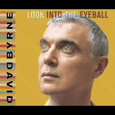 Look Into The Eyeball 專輯 David Byrne