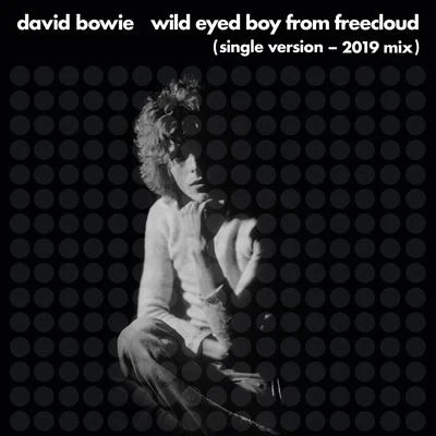 Wild Eyed Boy From Freecloud (Single Version) [2019 Mix] 專輯 David Bowie