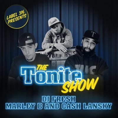 The Tonite Show with Cash Lansky & Marley B 专辑 DJ.Fresh/J. Stalin/The Worlds Freshest