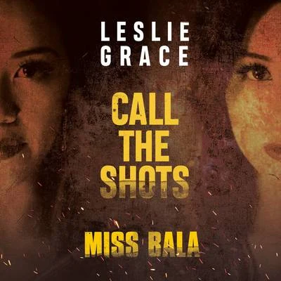 Call the Shots (From the Motion Picture "Miss Bala") 专辑 Leslie Grace