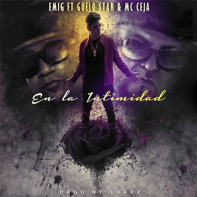 En la Intimidad (feat. Guelo Star & MC Ceja) 專輯 MC Ceja