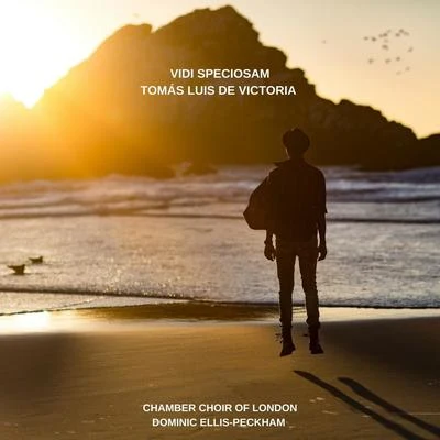 Tomas Luis de Victoria: Vidi Speciosam 專輯 Chamber Choir of London