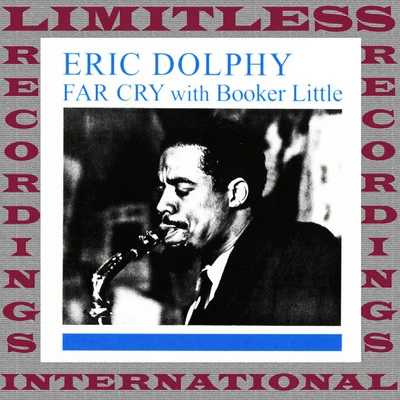 Eric Dolphy Far Cry, With Brooker Little