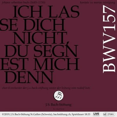 Bachkantate, BWV 157 - Ich lasse dich nicht, du segnest mich denn 专辑 Orchester der J.S. Bach-Stiftung/Rudolf Lutz/Chor der J.S. Bach-Stiftung