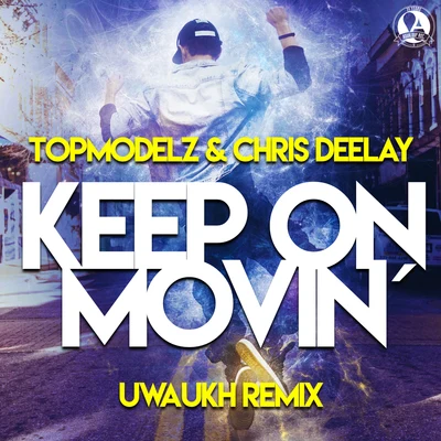 Keep on Movin (Uwaukh Remix) 專輯 Topmodelz/DNF & Vnalogic