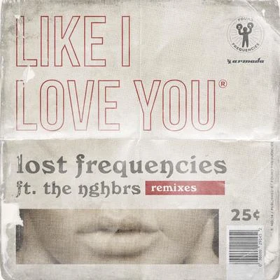 Lost FrequenciesGavin FrancisJames Hype Like I Love You (Remixes)