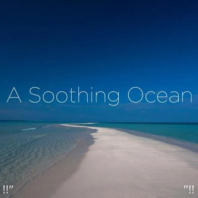 !!" A Soothing Ocean "!! 专辑 Ocean Waves for Sleep