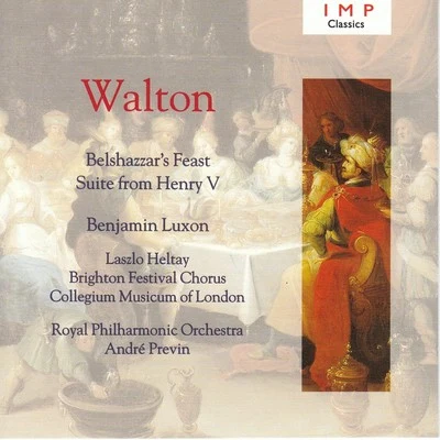 Brighton Festival ChorusLaszlo HeltayChristopher Bowers-Broadbent Walton: Belshazzar&#x27;s Feast ; Henry V Suite