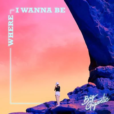 Where I Wanna Be 专辑 Big Gigantic