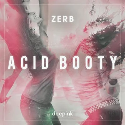 Acid Booty 專輯 Zerb