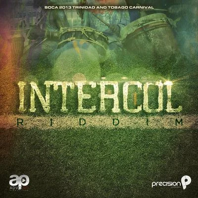 Intercol Riddim (Soca 2013 Trinidad and Tobago Carnival) 專輯 R.City/Precision Productions