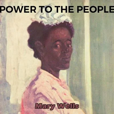 Power to the People 专辑 Mary Wells