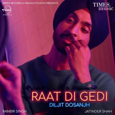 Raat Di Gedi - Single 专辑 Diljit Dosanjh/Rishi Rich/Aastha Gill/Vishal Dadlani/Badshah