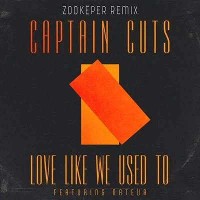 Love Like We Used To (Zookëper Remix) 专辑 Captain Cuts/The Knocks/Sunnery James & Ryan Marciano