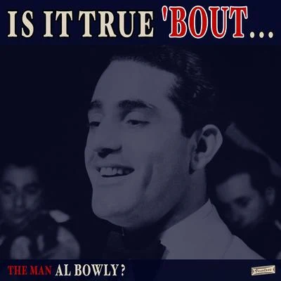 Is it True &#x27;Bout the Man Al Bowly? 专辑 Joe Crossman/Jim Easton/Harry Berly/Mary Charles/Al Bowlly