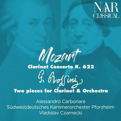 Mozart: Clarinet Concerto K. 622 - Rossini: Two Pieces for Clarinet & Orchestra 專輯 Südwestdeutsches Kammerorchester Pforzheim