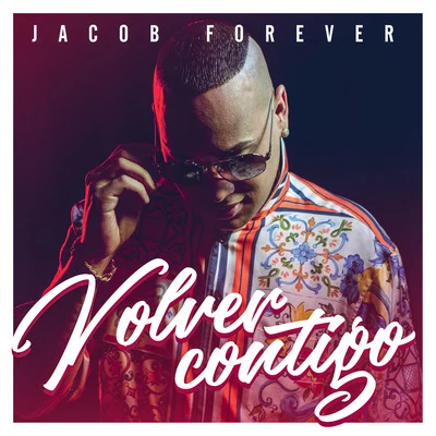 Volver Contigo 专辑 Jacob Forever