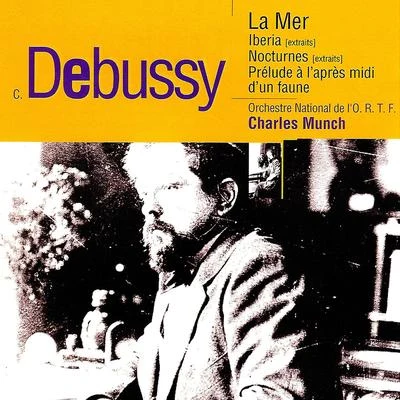 Debussy: La mer, Ibéria, Nocturnes & Prélude à l&#x27;après-midi d&#x27;un faune 专辑 The Boston Symphony Orchestra/Charles Munch