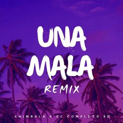 Una Mala (Remix) [feat. Chimbala] 专辑 Chimbala