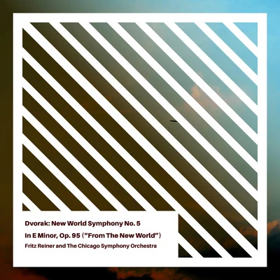 Dvorak: Symphony No. 9, in E Minor, Op. 95 (From The New World) 专辑 The Chicago Symphony Orchestra