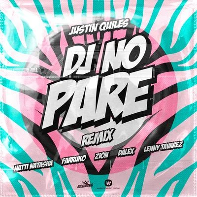 DJ No Pare (feat. Zion, Dalex, Lenny Tavárez) [Remix] 專輯 Natti Natasha