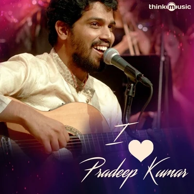 I Love Pradeep Kumar 專輯 Pradeep Kumar/D.A. Srinivas/Subhiksha Rangarajan