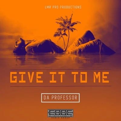 Give It To Me - Single 專輯 Da Professor/Lucky Charmes