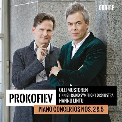 PROKOFIEV, S.: Piano Concertos Nos. 2 and 5 (Mustonen, Finnish Radio Symphony, Lintu) 专辑 Tapiola Sinfonietta/Olli Mustonen/Pekka Kuusisto