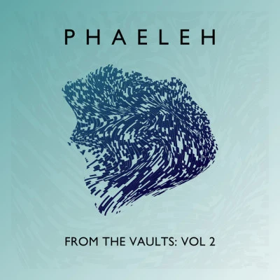 From the Vaults, Vol. 2 專輯 Phaeleh