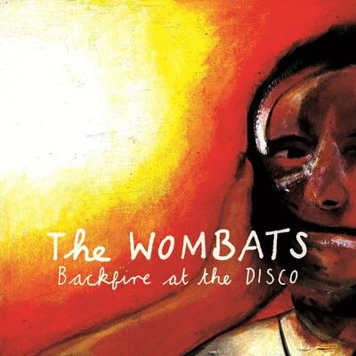 Backfire At The Disco (Rumbled in the Disco Mix) 專輯 The Wombats