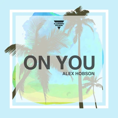 Alex Hobson On You