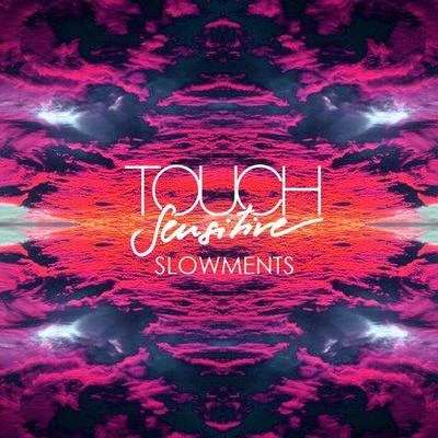 SLOWMENTS 專輯 Touch Sensitive