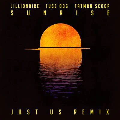 JillionaireFatman ScoopFuse Odg Sunrise (Just Us Remix)