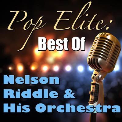 Nelson Riddle & His Orchestra Pop Elite: Best Of Nelson Riddle & His Orchestra