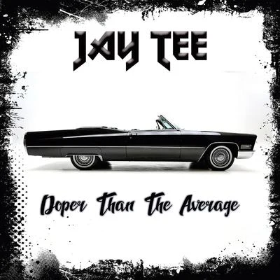 Doper Than The Average 專輯 Jay Tee/Baby Bash