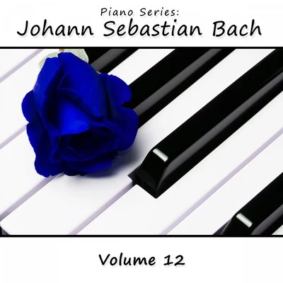 Piano Series: Johann Sebastian Bach, Vol. 12 专辑 Johannes Brahms/James Wright Webber